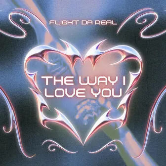 The Way I Love You by Flight Da Real