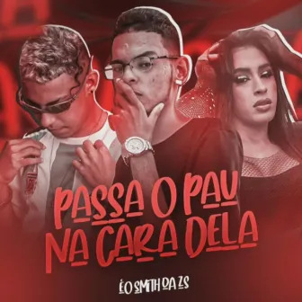 Passa o Pau na Cara Dela by Eo smith da zs