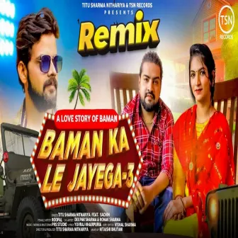 Baman Ka Le Jayega 3 (Remix) by Titu Sharma Nithariya