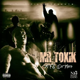 Mr Toxik by NFG DeNero