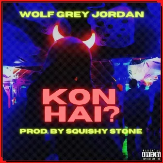 Kon Hai by Wolf Grey Jordan