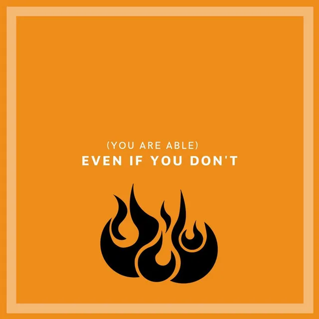 Even If You Don't (You Are Able)