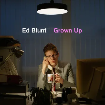 Grown Up by Ed Blunt