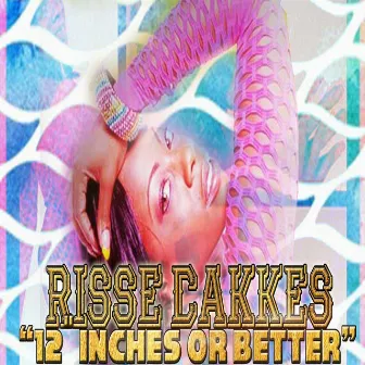 12 Inches or Better by Risse Cakkes