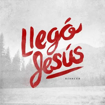 Llegó Jesús by Renacer