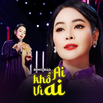 Ai Khổ Vì Ai by Đông Đào