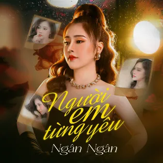 Người Em Từng Yêu by Ngân Ngân