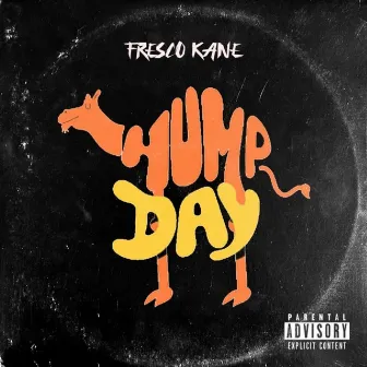 Hump Day by Fresco Kane