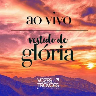 Vestido de Glória (Ao Vivo) by Vozes e Trovões