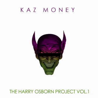 The Harry Osborn Project, Vol. 1 by Kaz Money