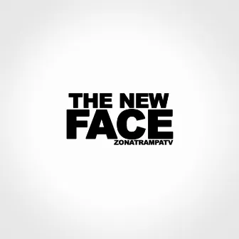 The New Face by ZonaTrampaTv