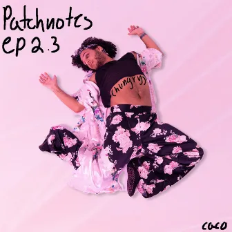 patchnotets ep 2.3 (hungry) by caco