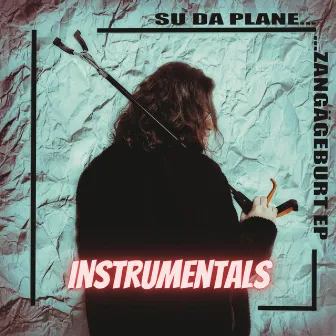 Zangägeburt EP Instrumentals by Su Da Plane