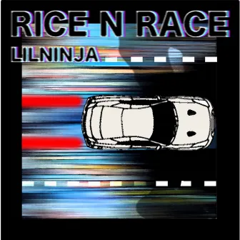 Rice N' Race by LIL NINJA