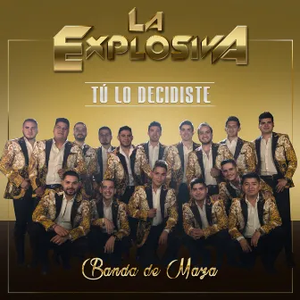 Tú Lo Decidiste by La Explosiva Banda de Maza