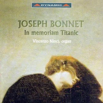 Bonnet: In Memoriam Titanic and Other Organ Works by Joseph Bonnet