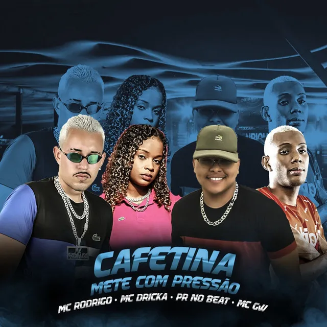 Cafetina, Mete com Pressão