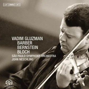 Gluzman plays Barber, Bernstein and Bloch Concertos by Orquestra Sinfônica do Estado de São Paulo