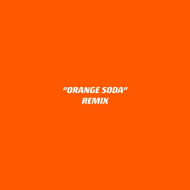 Orange Soda - lilkool95 remix