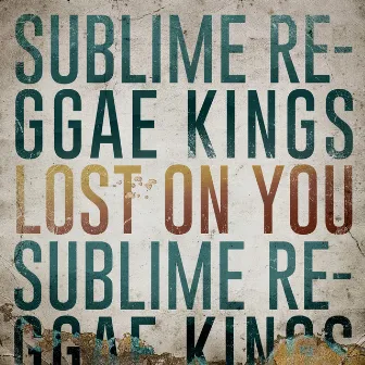 Lost on You by Sublime Reggae Kings