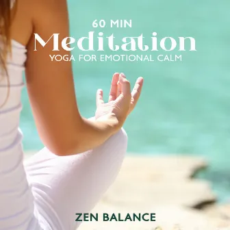 60 Min Meditation Yoga for Emotional Calm: Zen Balance by Yoga Relaxation Area