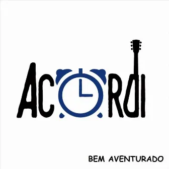 Bem Aventurado (Ao Vivo) by Acordi