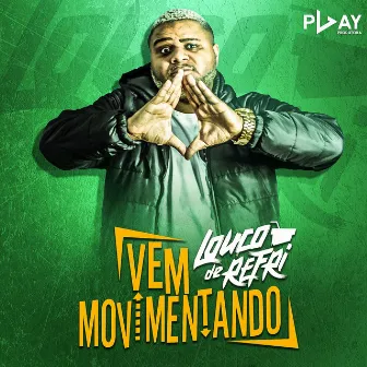 Vem movimentando by Louco de Refri