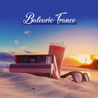 Balearic Trance: Beach Relaxation (Summer 2022 Electronic Chill) by Summer Experience Music Set