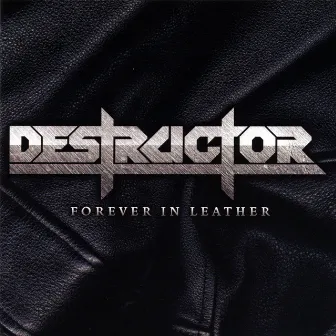 Forever In Leather by Destructor