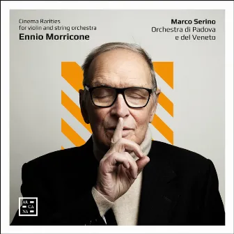 Morricone: Cinema Rarities for Violin and String Orchestra by Orchestra di Padova e del Veneto