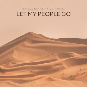 Let My People Go by Briele Esther