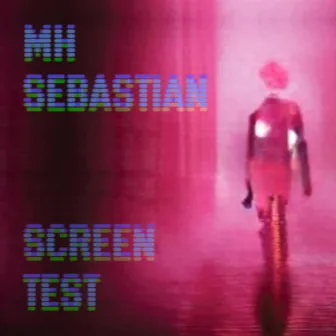 Screen Test by MH Sebastian