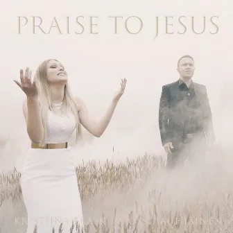 Praise to Jesus by Kristiina Brask