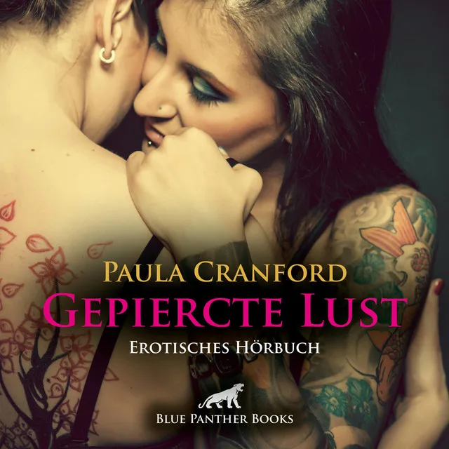 Gepiercte Lust / harte metallene Ringe sind für sie sexuelles Adrenalin ... (ein erotisches Hörbuch von blue panther books mit Sex, Leidenschaft, Erotik, Lust, Hörspiel)