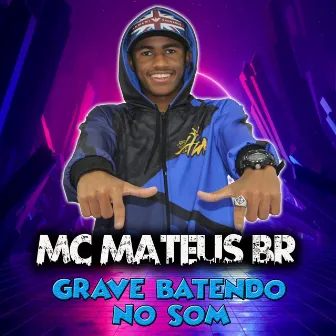 Grave Batendo no Som by MC Mateus BR