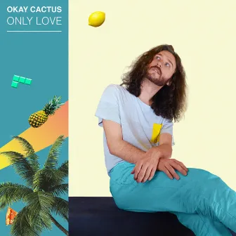 Only Love by Okay Cactus