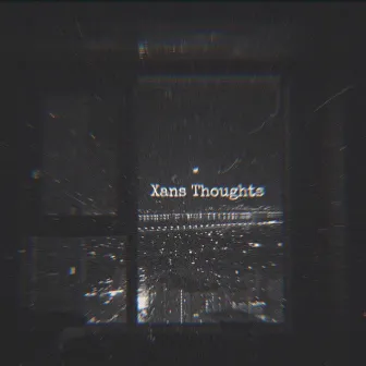 Xans Thoughts by Xancheryblvck