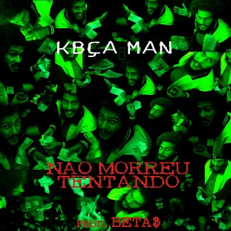 Não Morreu Tentando by Kbça Man