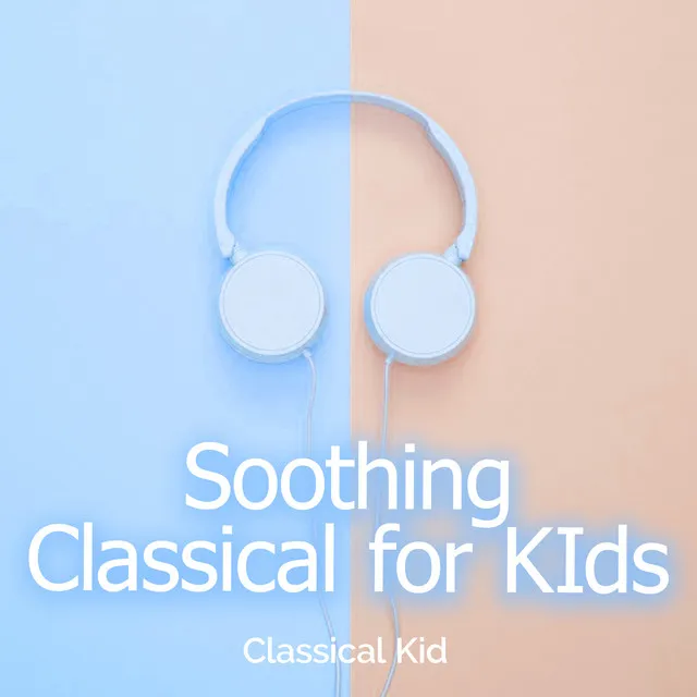 Soothing Classical for KIds