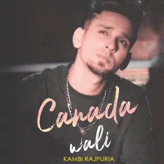 Canada Wali by Kambi Rajpuria