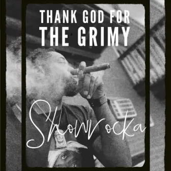 Thank God for the Grimy by Showrocka