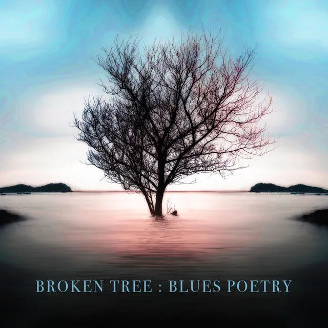 Broken Tree : Blues Poetry