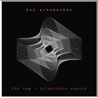 The Hug (Illuminine Rework) by Kai Schumacher