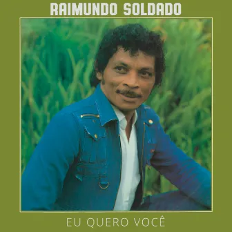 Eu Quero Você by Raimundo Soldado