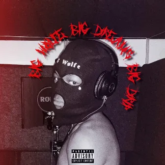 BIG WØLFE, BIG DREAMS, BIG DRIP by J.J. Wølfe