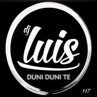 Duni Duni Te by DJ LUIS