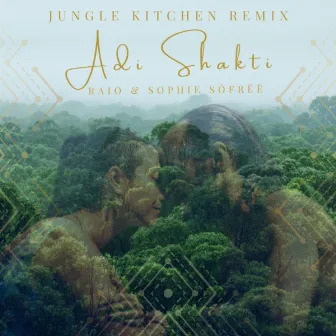 Adi Shakti (Jungle Kitchen Remix) by sophie sôfrēē