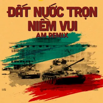 Đất Nước Trọn Niềm Vui (Remix) by DJ AM