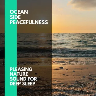 Ocean Side Peacefulness - Pleasing Nature Sound for Deep Sleep by Incredible Oceans