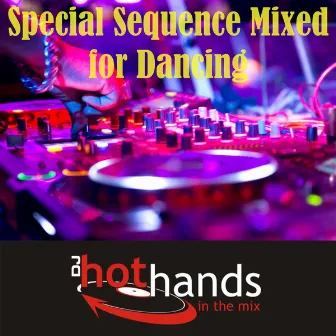 Special Sequence Mixed for Dancing by Hot Hands